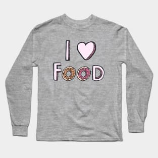 I Love Food Long Sleeve T-Shirt